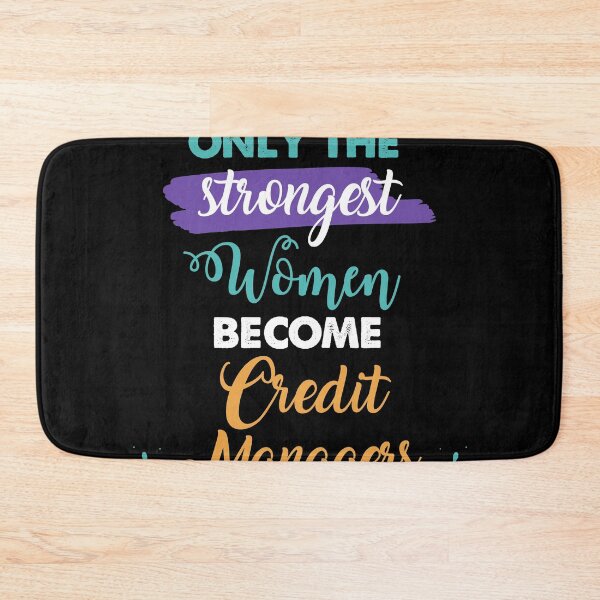 Item preview, Credit Managers gift only the strongest women become Credit Managers designed and sold by Custom365.