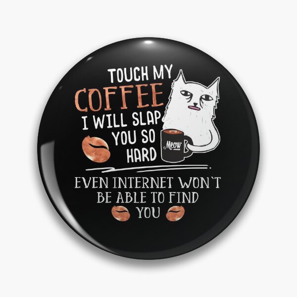 Item preview, Touch My Coffee I Will Slap You So Hard - Cat Coffee Lovers designed and sold by Dressed For  Duty.