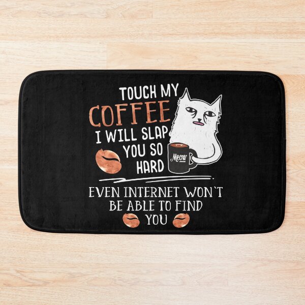Item preview, Touch My Coffee I Will Slap You So Hard - Cat Coffee Lovers designed and sold by Dressed For  Duty.