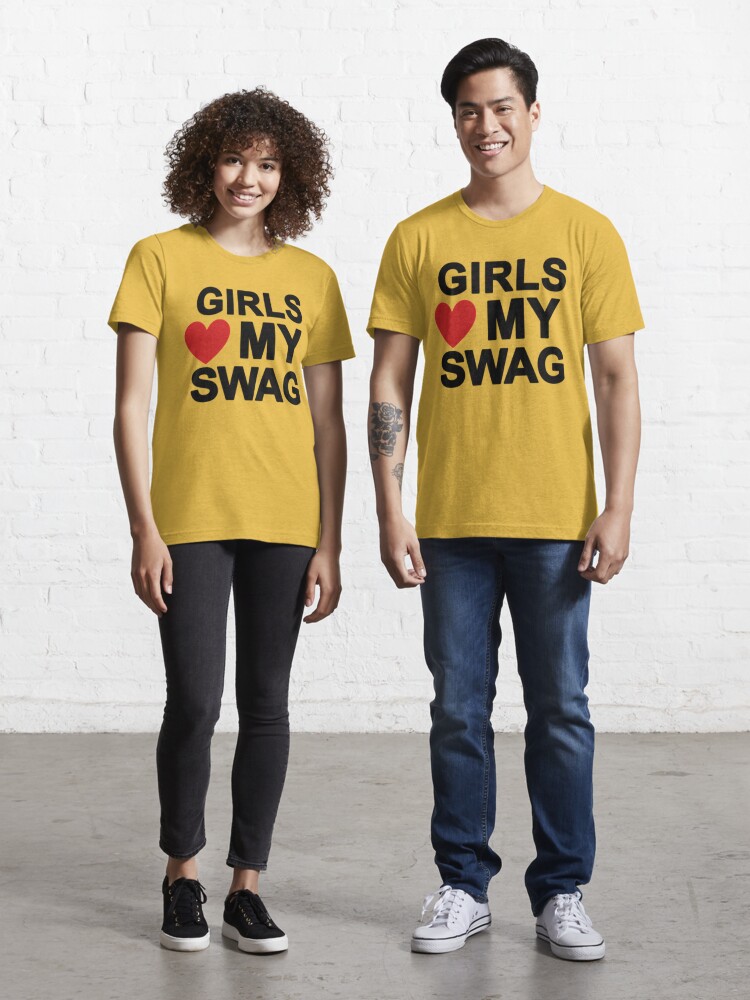 girls love my swag Essential T-Shirt for Sale by UoxoU