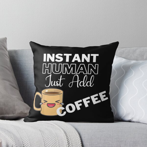 Item preview, Instant Human Just Add Coffee On Black | Instant People designed and sold by SerendipityNow.
