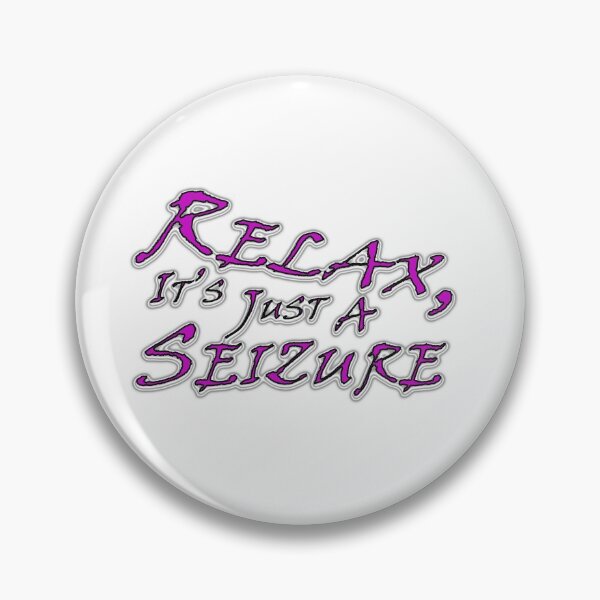 Item preview, Relax it's Just a Seizure designed and sold by williamsrdan.
