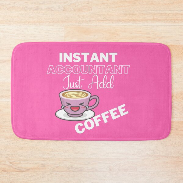 Item preview, Instant Accountant Just Add Coffee On Pink | Instant People designed and sold by SerendipityNow.