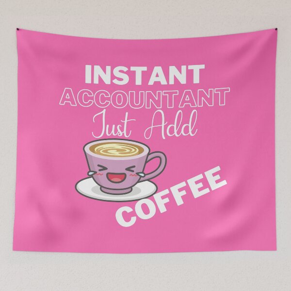 Item preview, Instant Accountant Just Add Coffee On Pink | Instant People designed and sold by SerendipityNow.