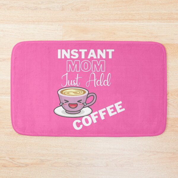 Item preview, Instant Mom Just Add Coffee On Pink | Instant People designed and sold by SerendipityNow.