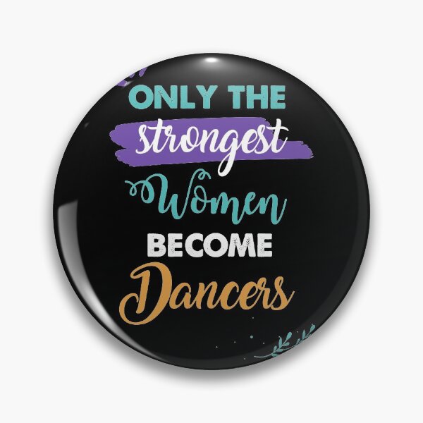 Item preview, Dancers gift only the strongest women become Dancers designed and sold by Custom365.