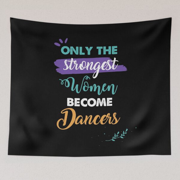 Item preview, Dancers gift only the strongest women become Dancers designed and sold by Custom365.