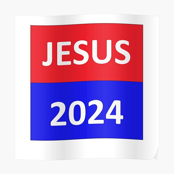 "Jesus 2024" Poster for Sale by GeneralJesus Redbubble