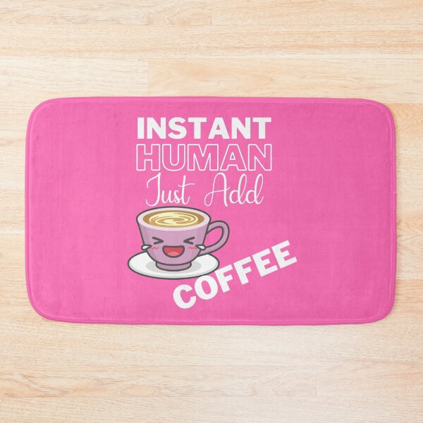 Item preview, Instant Human Just Add Coffee On Pink | Instant People designed and sold by SerendipityNow.
