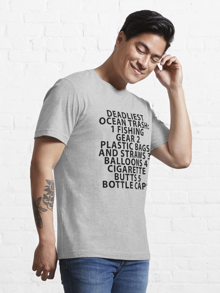 Deadliest Ocean Trash: 1 Fishing Gear 2 Plastic Bags and Straws 3 Balloons  4 Cigarette Butts 5 Bottle Caps Essential T-Shirt for Sale by Shujii