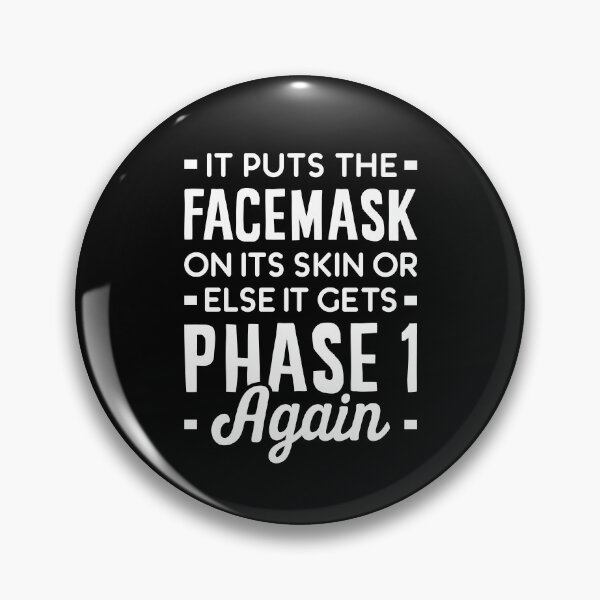 Item preview, It Puts The Facemask On Its Skin Or Else It Gets Phase 1 Again designed and sold by T-shirt For You.