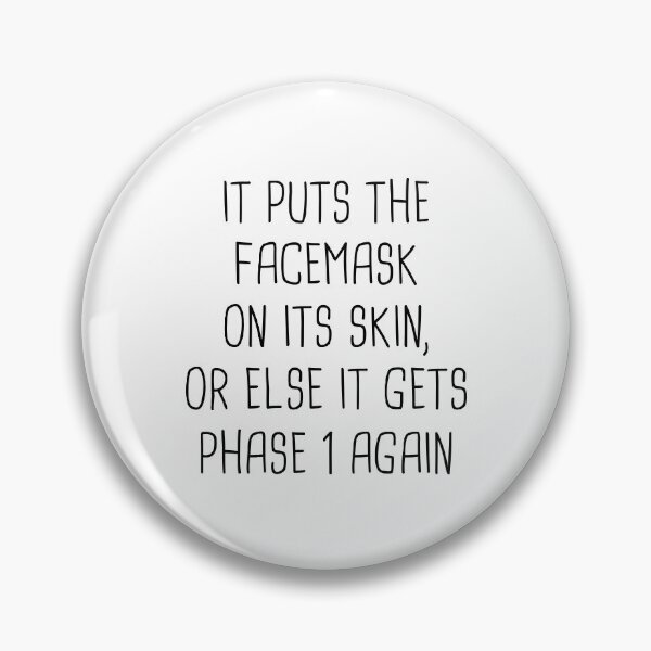 Item preview, It Puts The Facemask On Its Skin Or Else It Gets Phase 1 Again designed and sold by T-shirt For You.