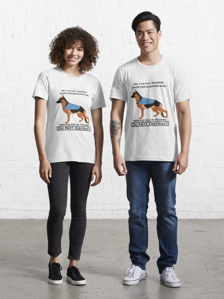 No, I Am Not Training Them For Anyone Else (German Shepherd, service dog) |  Essential T-Shirt