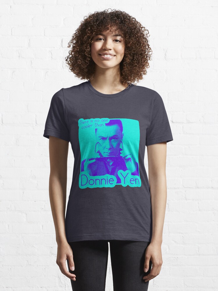Alternate view of There’s no one cooler than Donnie Yen Essential T-Shirt