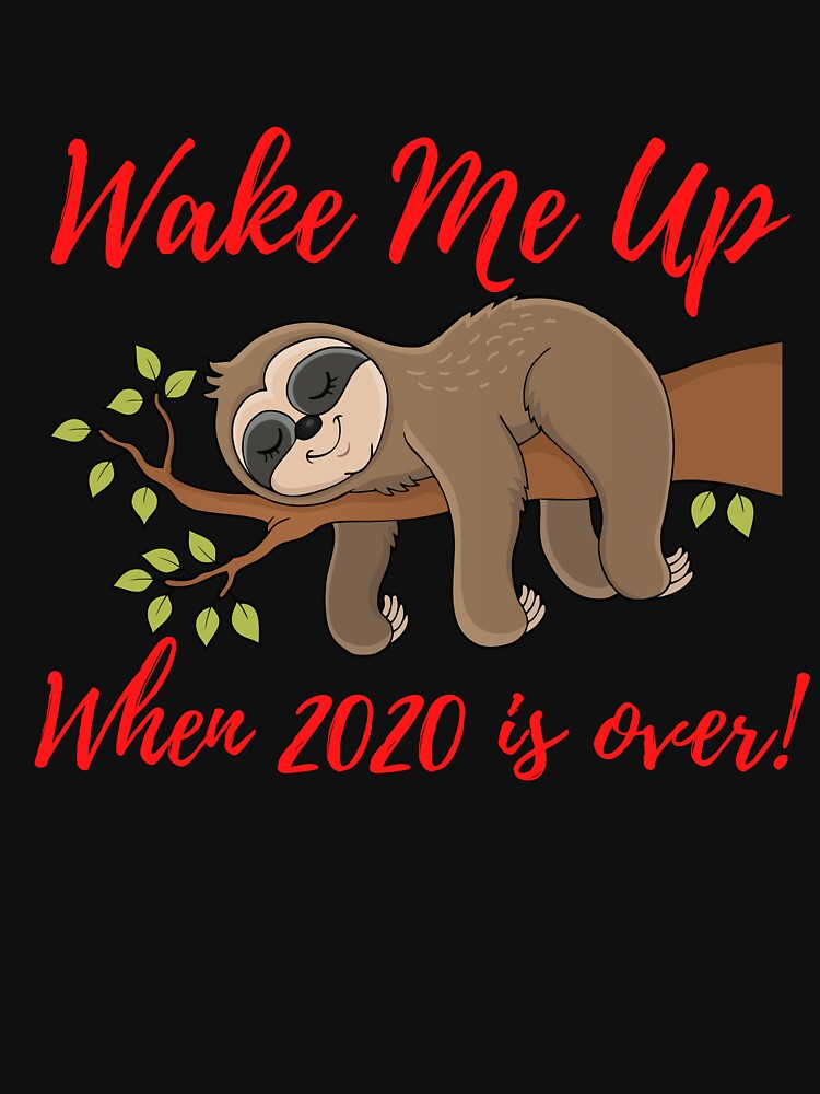 Wake Me Up When 2020 is Over by kgerstorff