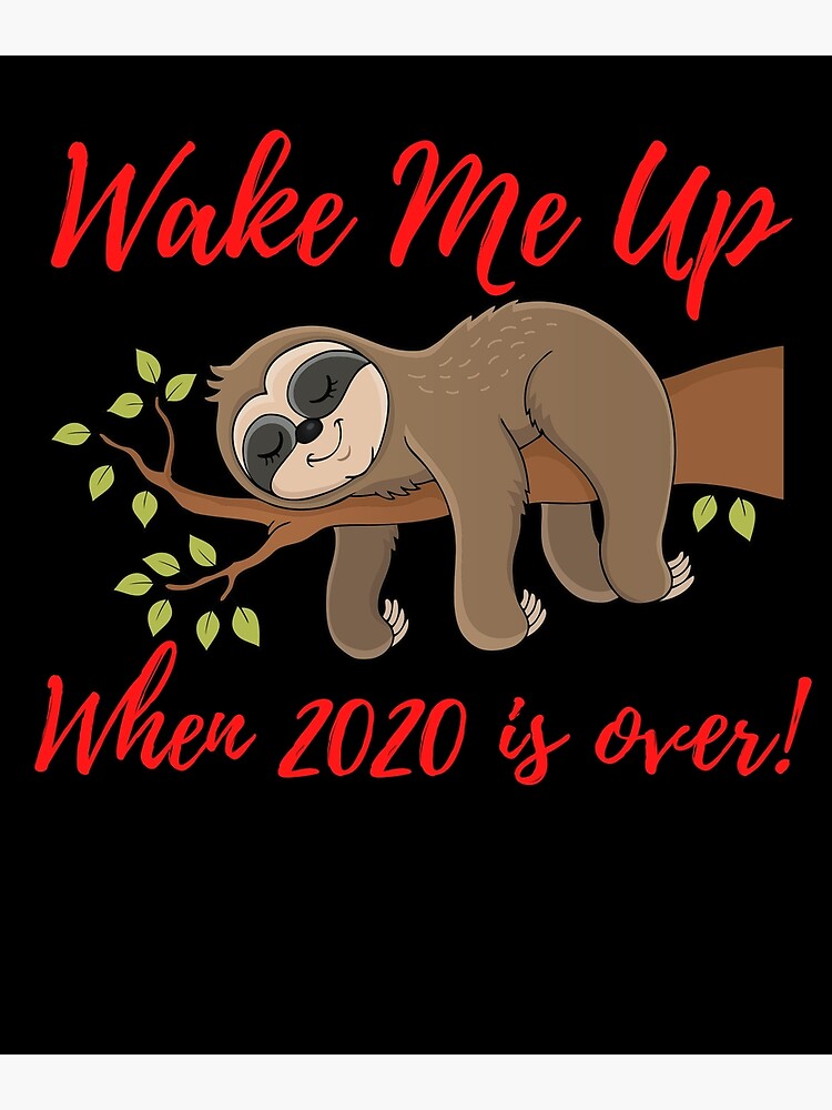 Wake Me Up When 2020 is Over by kgerstorff