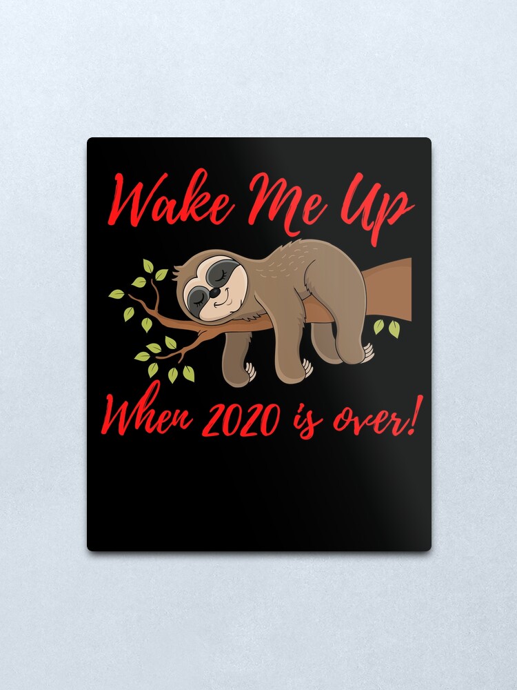 Alternate view of Wake Me Up When 2020 is Over Metal Print