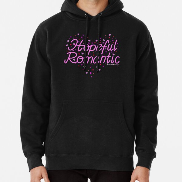 Hopeful Romantic Pullover Hoodie