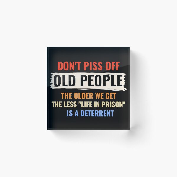 Item preview, Don't Piss Off Old People The Older We Get Tshirt T-Shirt designed and sold by Matthew Hodgson.