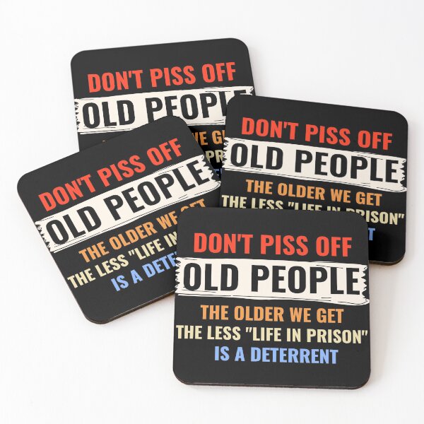 Item preview, Don't Piss Off Old People The Older We Get Tshirt T-Shirt designed and sold by Matthew Hodgson.