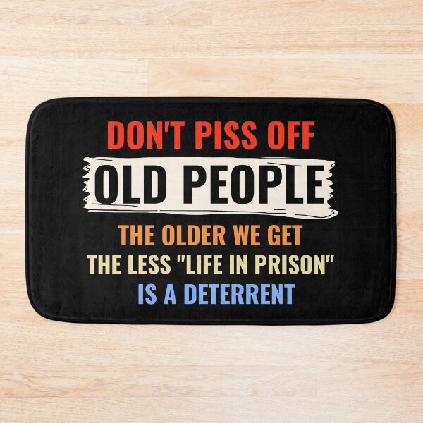 Item preview, Don't Piss Off Old People The Older We Get Tshirt T-Shirt designed and sold by Matthew Hodgson.