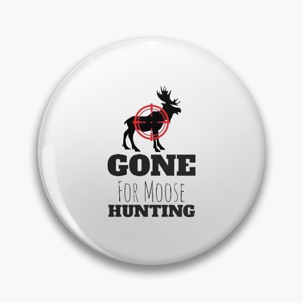 Item preview, Gone For Moose Hunting designed and sold by 4AllTimes.