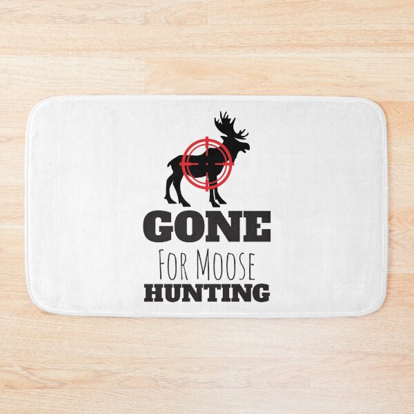 Item preview, Gone For Moose Hunting designed and sold by 4AllTimes.