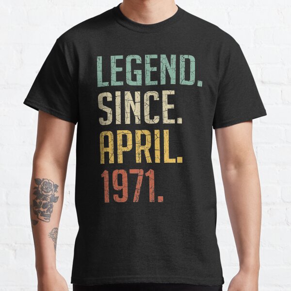 Legend Since April 1971 50th Birthday Gift 50 Years Old Men T-Shirt