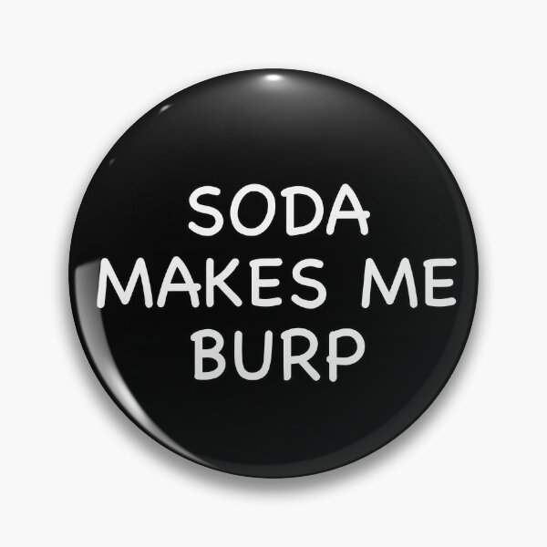 Item preview, Soda Makes me Burp designed and sold by popculturechick.