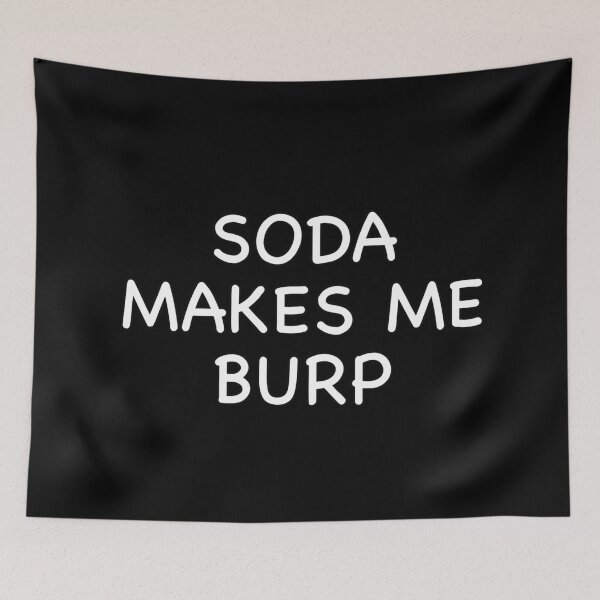 Item preview, Soda Makes me Burp designed and sold by popculturechick.