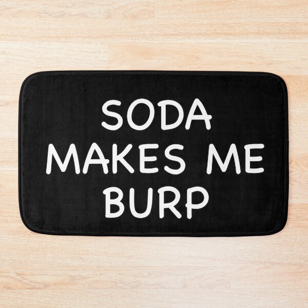 Item preview, Soda Makes me Burp designed and sold by popculturechick.