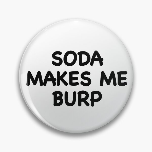 Item preview, Soda Makes me Burp designed and sold by popculturechick.