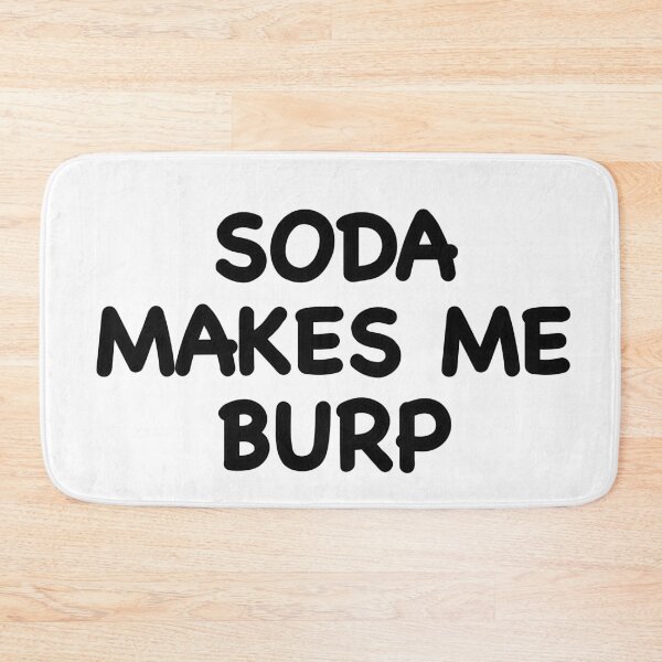 Item preview, Soda Makes me Burp designed and sold by popculturechick.