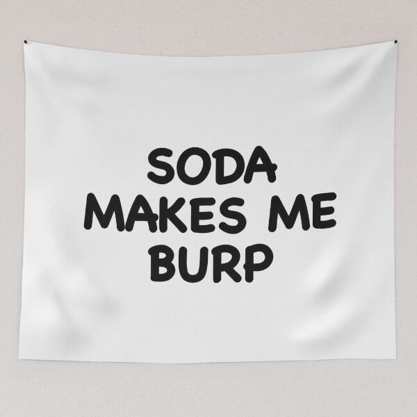 Item preview, Soda Makes me Burp designed and sold by popculturechick.