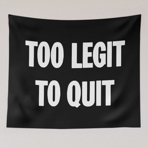 Item preview, Too Legit To Quit designed and sold by Good-Looking Corpse.