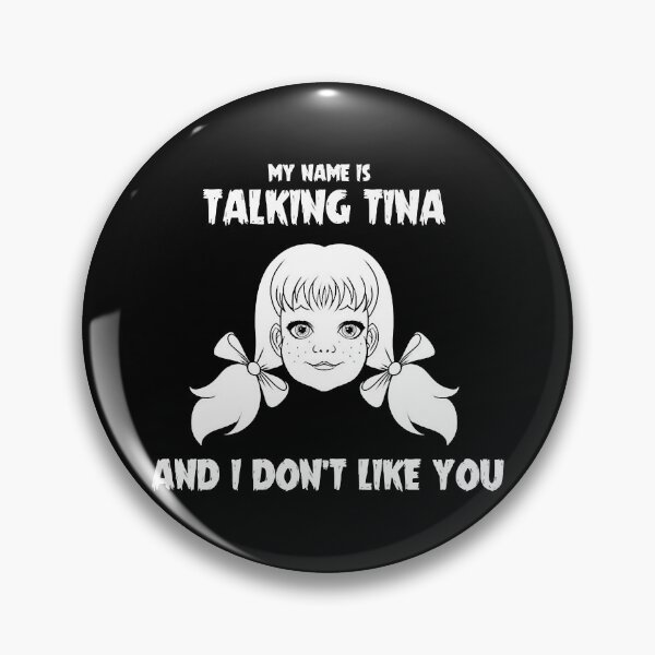 Item preview, My name is Talking Tina and I Dont Like You designed and sold by MicentMurillo.