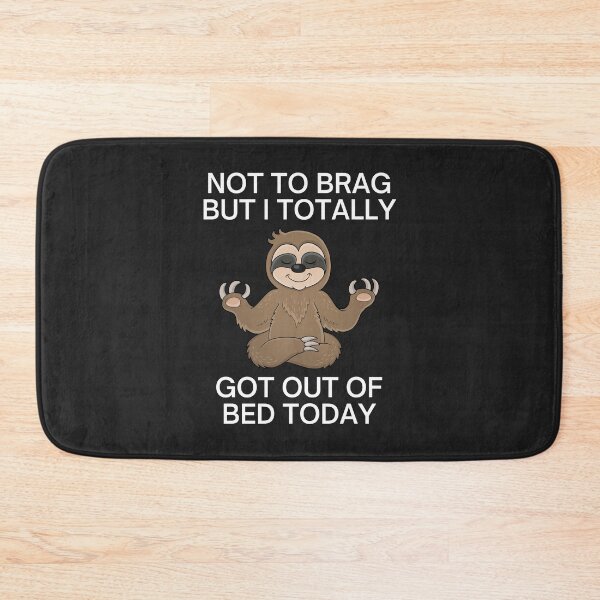 Item preview, FUNNY SLOTH - TOTALLY GOT OUT OF BED TODAY designed and sold by MohitJain1109.