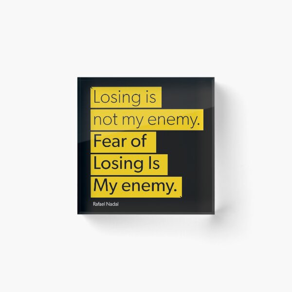 Item preview, Losing is not my enemy, fear of losing is my enemy - Rafael Nadal designed and sold by designdroplet.