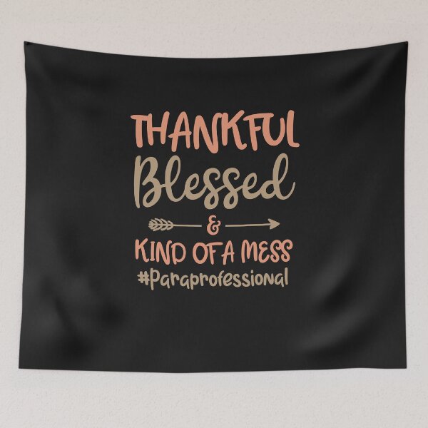 Item preview, Thankful Blessed And Kind Of A Mess Paraprofessional designed and sold by CreativeGift.