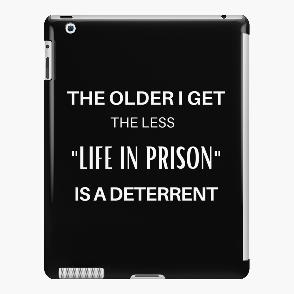 the-older-i-get-the-less-life-in-prison-is-a-deterrent-funny-old