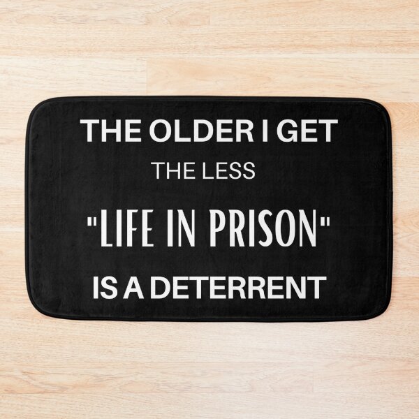 Item preview, The older i get the less life in prison is a deterrent - funny old person joke.  designed and sold by HaychGee.