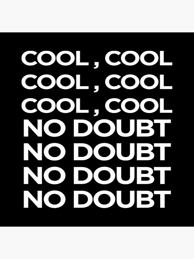 Brooklyn Nine Nine 99 Cool Cool No Doubt Art Board Print By Tylerarmstrong2 Redbubble