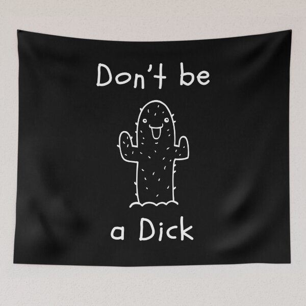 Item preview, Don't be a Dick. Cheeky Cactus Print for When You're Having a Bad Day. Cactus Lover Design. designed and sold by That Cheeky Tee.