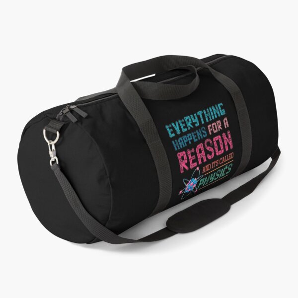 Everything Happens For A Reason And It's Called Physics Duffle Bag