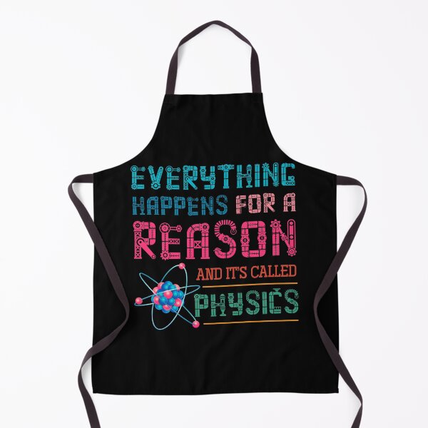 Item preview, Everything Happens For A Reason And It's Called Physics designed and sold by bestshirtdesign.