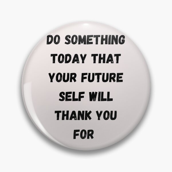 Item preview,  Do Something Today That Your Future Self Will Thank You For Black designed and sold by DarkHumorstore.
