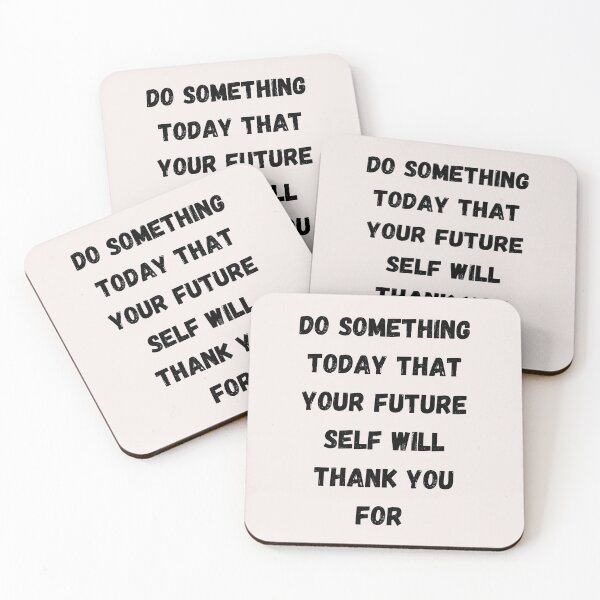 Item preview,  Do Something Today That Your Future Self Will Thank You For Black designed and sold by DarkHumorstore.