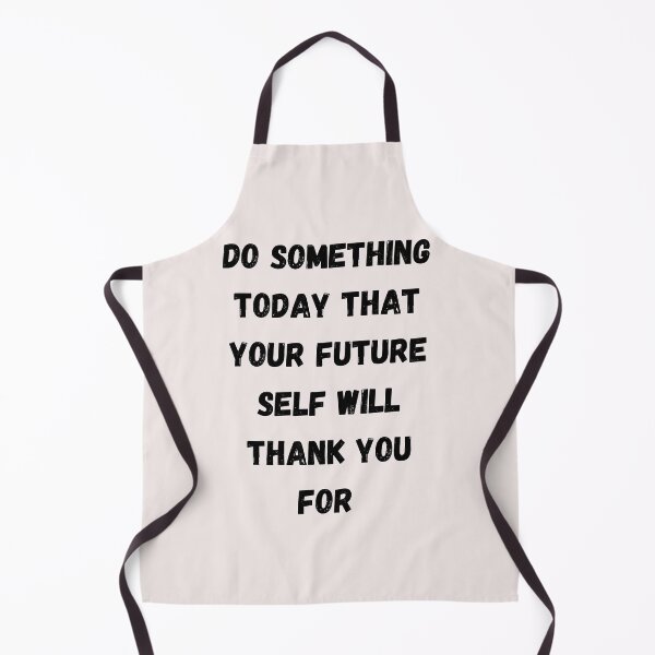 Item preview, Do Something Today That Your Future Self Will Thank You For Black designed and sold by DarkHumorstore.