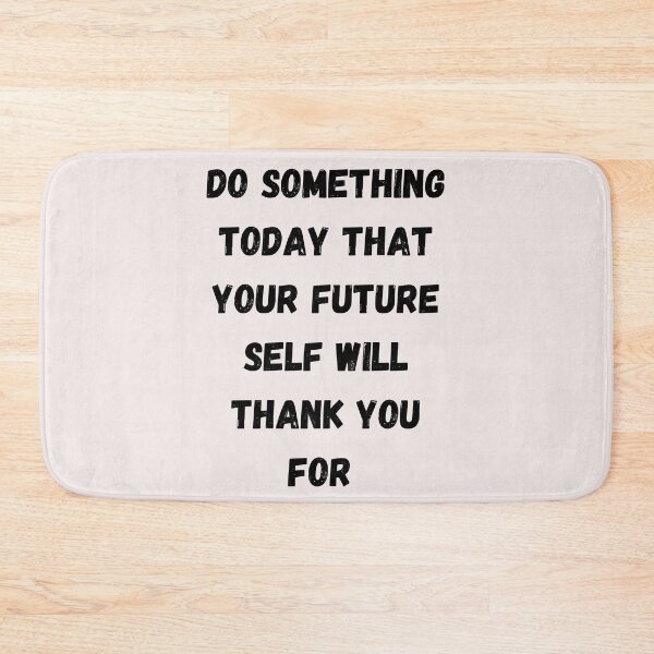 Item preview,  Do Something Today That Your Future Self Will Thank You For Black designed and sold by DarkHumorstore.