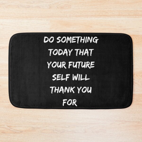 Item preview, Do Something Today That Your Future Self Will Thank You For White Edo designed and sold by DarkHumorstore.